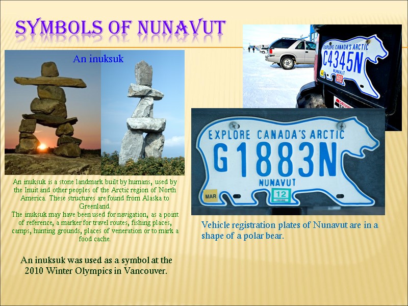 Symbols of nunavut An inuksuk is a stone landmark built by humans, used by